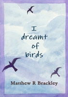 I Dreamt of Birds 1291842888 Book Cover