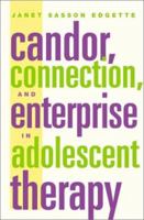 Candor, Connection, and Enterprise in Adolescent Therapy 0393703568 Book Cover