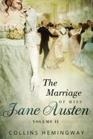 The Marriage of Miss Jane Austen: Volume II 1535444959 Book Cover
