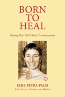 Born to Heal: Sharing the Gift of Reiki Transformation B0DXVL8V5Y Book Cover