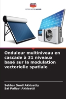 Onduleur multiniveau en cascade à 31 niveaux basé sur la modulation vectorielle spatiale 6206067815 Book Cover