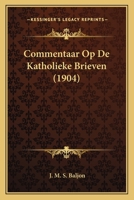 Commentaar Op De Katholieke Brieven (1904) 1168428025 Book Cover