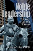 Noble Leadership: The Way to Lasting Success 1413794386 Book Cover