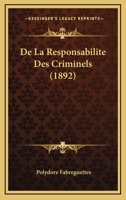 De La Responsabilite Des Criminels (1892) 1160397708 Book Cover