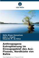 Anthropogene Eutrophierung im Einzugsgebiet des Açú-Flusses, Nordküste von Bahia (German Edition) 6207229185 Book Cover