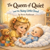 The Queen of Quiet: and the Noisy Little Cloud B0H263DJQM Book Cover