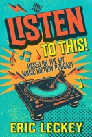 Listen To This! Vol#1: Based on the hit music podcast B0FN4SY6NB Book Cover