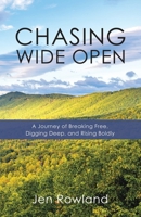 Chasing Wide Open: A Journey of Breaking Free, Digging Deep, and Rising Boldly B0FQPMNF4R Book Cover
