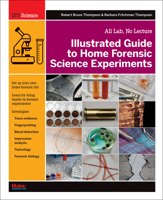 Illustrated Guide to Home Forensic Science Experiments: All Lab, No Lecture 1449334512 Book Cover