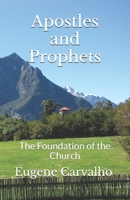 Apostles and Prophets: The Foundation of the Church B088N4461Q Book Cover