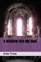A Window Into My Soul 1973222302 Book Cover