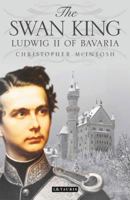 The Swan King: Ludwig II of Bavaria 0860721043 Book Cover