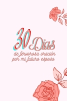 30 D�as de fervorosa oraci�n por mi futuro esposo B08P1H4NS2 Book Cover