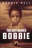 The Boy Named Bobbie B0CNL2XQLD Book Cover