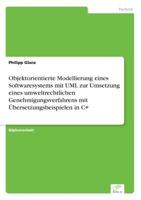 Objektorientierte Modellierung Eines Softwaresystems Mit UML Zur Umsetzung Eines Umweltrechtlichen Genehmigungsverfahrens Mit Ubersetzungsbeispielen in C# 3838670027 Book Cover