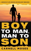 Boy to Man, Man to Son: A Memoir of Life Lessons & Resilient Rebounds B0GTC29K7Q Book Cover