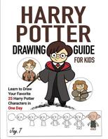 Harry Potter Drawing Guide For Kids: Learn to Draw Your Favorite 25 Harry Potter Characters in one Day 1075717345 Book Cover