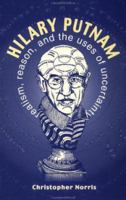 Hilary Putnam: Realism, Reason and the Uses of Uncertainty 0719061962 Book Cover