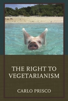 The Right to Vegetarianism 0761868666 Book Cover