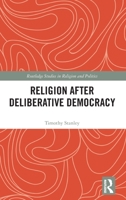 Religion After Deliberative Democracy 103219054X Book Cover