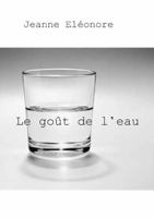 Le goût de l'eau (French Edition) 0244135053 Book Cover