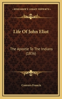 Life of John Eliot, the Apostle to the Indians 1275654282 Book Cover