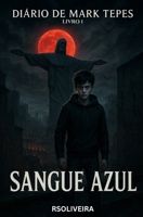 Diário de Mark Tepes - Sangue Azul: No coração do Rio de Janeiro, um garoto de treze anos descobre que seus pesadelos não são apenas sonhos, mas ... (Mark Tepes (Vampiro)) (Portuguese Edition) B0FQ4BMF9Q Book Cover