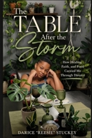 The Table After the Storm: How Healing, Faith, and Food Carried Me Through Divorce B0H92P4LTS Book Cover