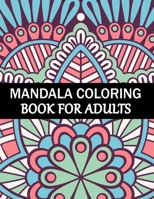 Mandala Coloring Book For Adults: Mandala Adult Coloring Book with Fun, Simple, Easy, and Relaxing for Boys, Girls, and Beginners Coloring Pages. B08PX7DC4Y Book Cover