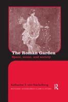 The Roman Garden: Space, Sense, and Society 113824306X Book Cover