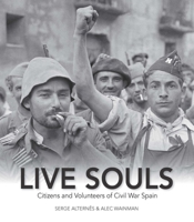 Live Souls: Citizens and Volunteers of Civil War Spain 1553804376 Book Cover