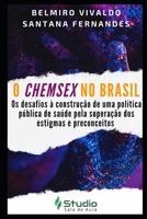 O Chemsex no Brasil: Os desafios à construção de uma política pública de saúde pela superação dos estigmas e preconceitos B08CPLDC46 Book Cover