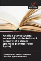 Analiza statystyczna wskaznika smiertelnosci niemowlat i dzieci (ponizej piatego roku zycia) (Polish Edition) 6630291379 Book Cover