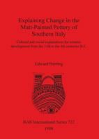 Explaining Change in the Matt-Painted Pottery of Southern Italy: Cultural and social explanations for ceramic development from the 11th to the 4th centuries B.C. 0860548996 Book Cover