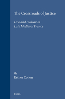 The Crossroads of Justice: Law and Culture in Late Medieval France (Brill's Studies in Intellectual History) 9004095691 Book Cover