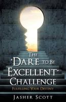 The "Dare to Be Excellent" Challenge 1545620997 Book Cover