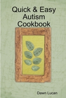 Quick & Easy Autism Cookbook 0557551331 Book Cover