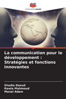 La communication pour le développement : Stratégies et fonctions innovantes (French Edition) 6208753279 Book Cover