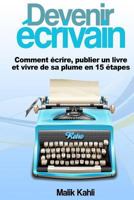 Devenir Ecrivain: Comment Ecrire, Publier Un Livre Et Vivre de Sa Plume En 15 Etapes 1541111621 Book Cover
