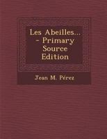 Les Abeilles... - Primary Source Edition 1293367435 Book Cover