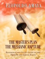 The Master's Plan: The Messianic Rapture: Reference and Study Guide of the Hebrew and Greek Roots 1720437548 Book Cover
