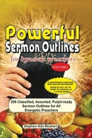 Powerful Sermon Outlines for Dynamic Preachers: 206 classified, assorted, pulpit-ready sermon outlines for energetic preachers 1088214363 Book Cover