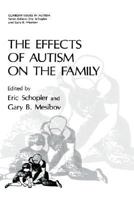 The Effects of Autism on the Family (Current Issues in Autism) 030641533X Book Cover