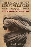 The Philosophy of Desert Metaphors in Ibrahim al Koni: The Bleeding of the Stone 999570272X Book Cover