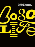 Logo Life: Life Histories of 100 Famous Logos 9063692609 Book Cover
