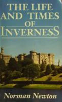 The Life and Times of Inverness 0859764427 Book Cover
