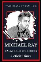 Michael Ray Calm Coloring Book (Michael Ray Calm Coloring Books) 1691199095 Book Cover