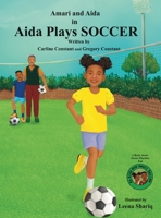 Aida Plays SOCCER: A Book About Soccer Playtime Fun an Aida and Amari Series B0DTK3V62L Book Cover