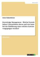 Knowledge Management - Welche Vorteile haben Unternehmen davon und wie kann bei der Einführung eines solchen Systems vorgegangen werden? 3656101922 Book Cover