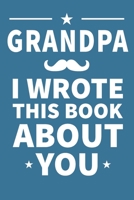 Grandpa I Wrote This Book About You: Grandpa's Birthday, Father's Day 1659137004 Book Cover